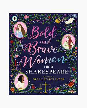 Bold Brave Women From Shakespeare